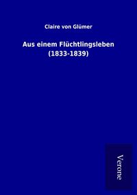 Produktbild: Aus einem Fl&uuml;chtlingsleben (1833-1839)