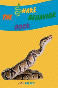 Produktbild: The Snake Behavior Book: Explain Interesting and Fun Topics about Reptiles to Your Child (Kids Love Animals)