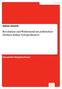 Produktbild: Revolution und Widerstand im politischen Denken Arthur Schopenhauers