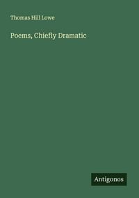 Produktbild: Poems, Chiefly Dramatic