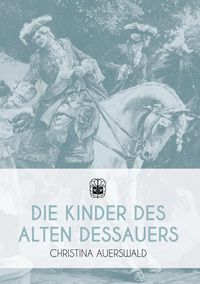 Bild vom Artikel Die Kinder des Alten Dessauers vom Autor Christina Auerswald
