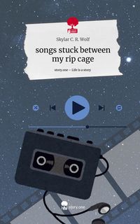 Produktbild: Songs stuck between my rip cage. Life is a Story - story.one