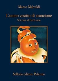 Produktbild: L' uomo vestito di arancione. Sei casi al BarLume
