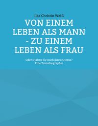 Produktbild: Von einem Leben als Mann - zu einem Leben als Frau