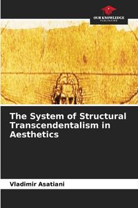 Produktbild: The System of Structural Transcendentalism in Aesthetics