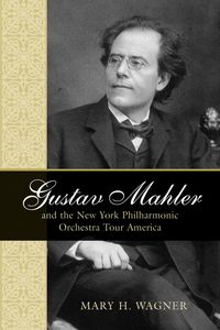 Produktbild: Gustav Mahler and the New York Philharmonic Orchestra Tour America