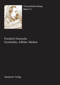 Produktbild: Friedrich Nietzsche - Geschichte, Affekte, Medien