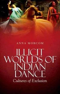 Produktbild: Illicit Worlds of Indian Dance