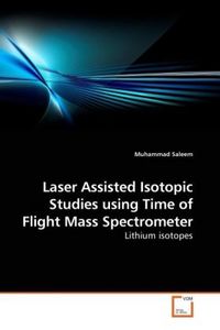 Produktbild: Saleem, M: Laser Assisted Isotopic Studies using Time of Fli