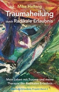 Produktbild: Traumaheilung durch Radikale Erlaubnis