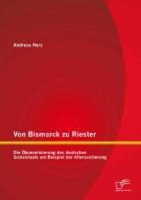 Produktbild: Von Bismarck zu Riester: Die &Ouml;konomisierung des deutschen Sozialstaats am Beispiel der Alterssicherung