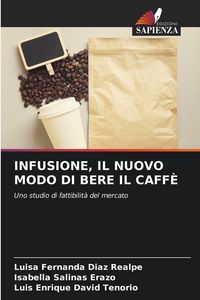 Produktbild: Infusione, Il Nuovo Modo Di Bere Il Caff&egrave;