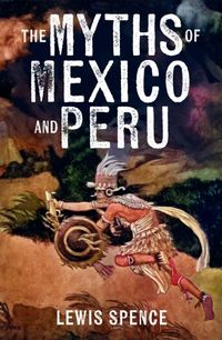 Produktbild: The Myths of Mexico and Peru
