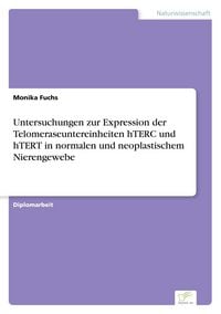 Produktbild: Untersuchungen zur Expression der Telomeraseuntereinheiten hTERC und hTERT in normalen und neoplastischem Nierengewebe