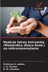 Produktbild: Reakcja tykwy kolczastej (Momordica dioica Roxb.) na mikrorozmna&iquest;anie