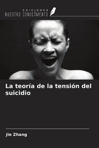 Produktbild: La teor&iacute;a de la tensi&oacute;n del suicidio