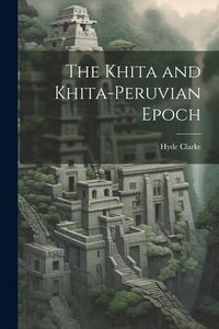 Produktbild: The Khita and Khita-Peruvian Epoch