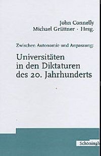 Produktbild: Zwischen Autonomie und Anpassung: Universit&auml;ten in den Diktaturen des 20. Jahrhunderts