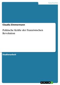 Bild vom Artikel Politische Kräfte der Französischen Revolution vom Autor Claudia Zimmermann