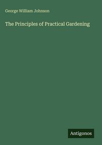 Produktbild: The Principles of Practical Gardening