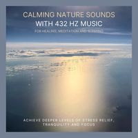Produktbild: Calming Nature Sounds with 432 Hertz Music for Healing, Meditation and Sleeping