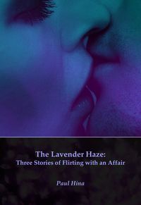 Produktbild: The Lavender Haze: Three Stories of Flirting with an Affair