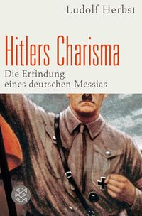 Bild vom Artikel Hitlers Charisma vom Autor Ludolf Herbst
