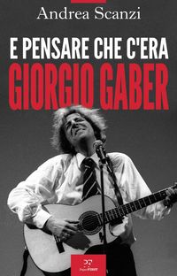 Produktbild: E pensare che c'era Giorgio Gaber