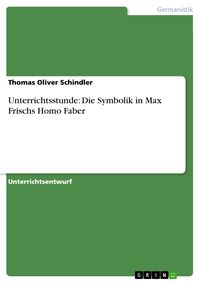 Produktbild: Unterrichtsstunde: Die Symbolik in Max Frischs Homo Faber