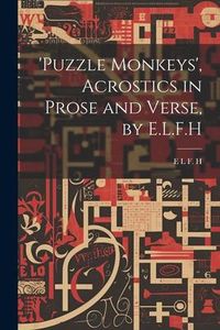 Produktbild: 'puzzle Monkeys', Acrostics in Prose and Verse, by E.L.F.H