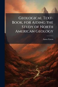 Produktbild: Geological Text-Book, for Aiding the Study of North American Geology