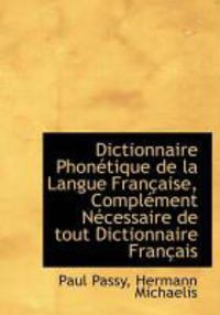 Produktbild: Dictionnaire Phon Tique de La Langue Fran Aise, Compl Ment N Cessaire de Tout Dictionnaire Fran Ais