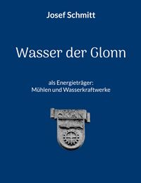 Produktbild: Wasser der Glonn als Energietr&auml;ger: M&uuml;hlen und Wasserkraftwerke