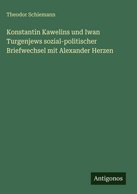 Produktbild: Konstantin Kawelins und Iwan Turgenjews sozial-politischer Briefwechsel mit Alexander Herzen