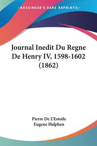 Produktbild: Journal Inedit Du Regne De Henry IV, 1598-1602 (1862)