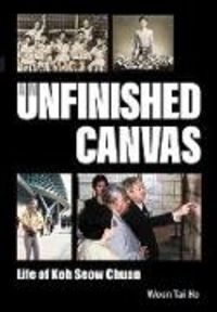 Produktbild: Unfinished Canvas, An: Life of Koh Seow Chuan