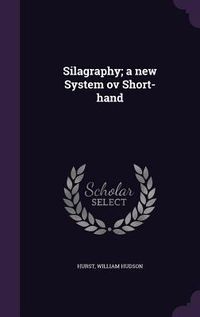 Produktbild: Silagraphy; a new System ov Short-hand