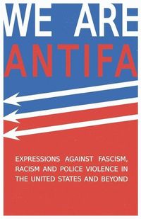 Produktbild: We Are Antifa: Expressions Against Fascism, Racism and Police Violence in the United States and Beyond