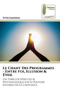 Produktbild: Le Chant Des Programmes - Entre Foi, Illusion & &Eacute;veil