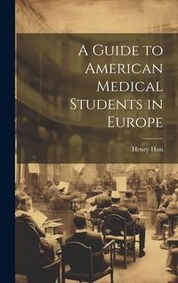 Produktbild: A Guide to American Medical Students in Europe