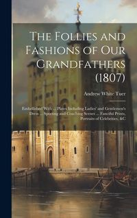Produktbild: The Follies and Fashions of Our Grandfathers (1807)