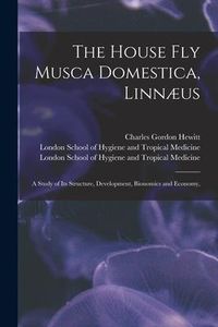Produktbild: The House Fly Musca Domestica, Linn&aelig;us: a Study of Its Structure, Development, Bionomics and Economy, [electronic Resource]