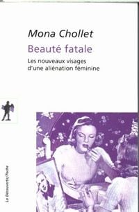 Produktbild: Beaut&eacute; fatale : les nouveaux visages d'une ali&eacute;nation f&eacute;minine