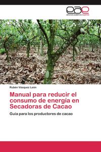 Produktbild: Manual para reducir el consumo de energ&iacute;a en Secadoras de Cacao