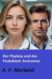 Produktbild: Der Playboy und das Findelkind: Arztroman