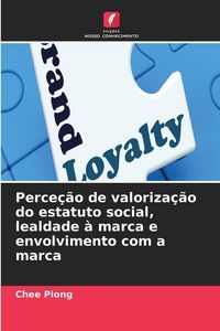 Produktbild: Perce&ccedil;&atilde;o de valoriza&ccedil;&atilde;o do estatuto social, lealdade &agrave; marca e envolvimento com a marca