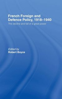 Produktbild: French Foreign and Defence Policy, 1918-1940