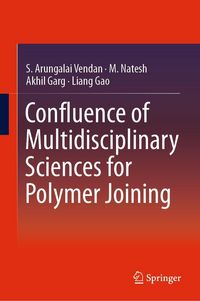 Produktbild: Confluence of Multidisciplinary Sciences for Polymer Joining