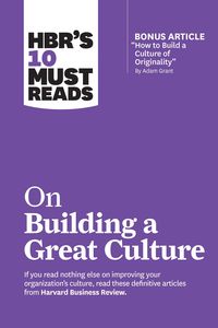 Bild vom Artikel HBR's 10 Must Reads on Building a Great Culture (with bonus article "How to Build a Culture of Originality" by Adam Grant) vom Autor Harvard Business Review