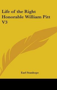Produktbild: Stanhope, E: Life Of The Right Honorable William Pitt V3